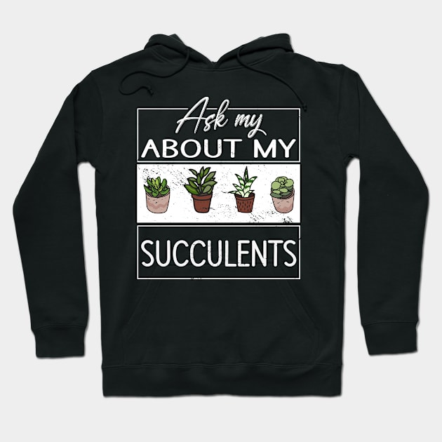 Ask me about my Succulents Cacti Cactus Hoodie by Tom´s TeeStore